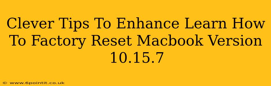 Clever Tips To Enhance Learn How To Factory Reset Macbook Version 10.15.7