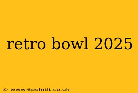 retro bowl 2025