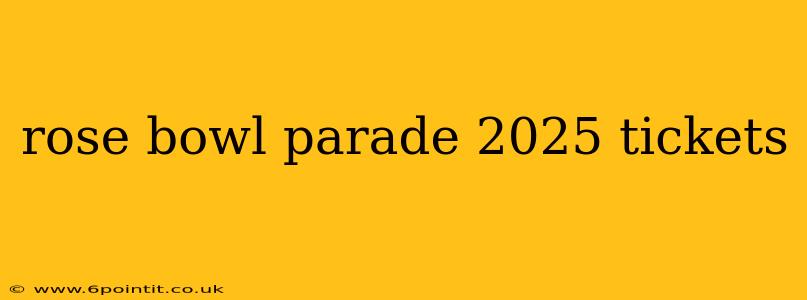 rose bowl parade 2025 tickets