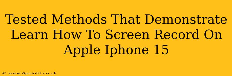 Tested Methods That Demonstrate Learn How To Screen Record On Apple Iphone 15